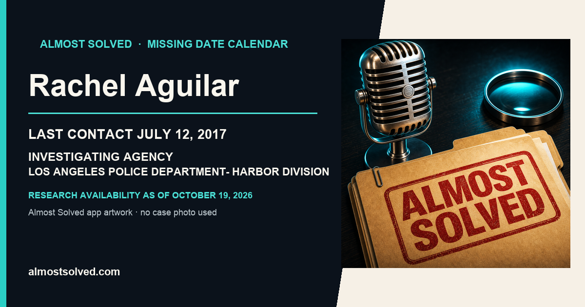 Almost Solved AppIcon beside a NamUs source-based date card for Rachel Aguilar; last contact july 12, 2017; investigating agency Los Angeles Police Department- Harbor Division. No case photo is shown.
