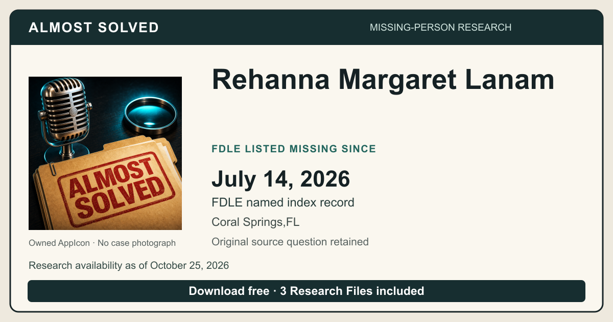 Almost Solved AppIcon beside Rehanna Margaret Lanam’s FDLE listed Missing Since date 2026-07-14. No case photograph.