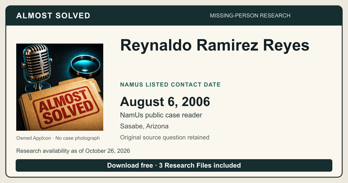Almost Solved AppIcon beside Reynaldo Ramirez Reyes’s NamUs listed contact date, August 6, 2006. No case photograph.