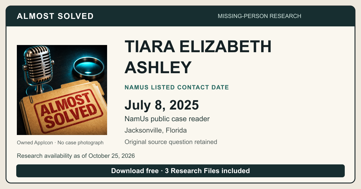 Almost Solved AppIcon beside TIARA ELIZABETH ASHLEY’s NamUs listed contact date, July 8, 2025. No case photograph.
