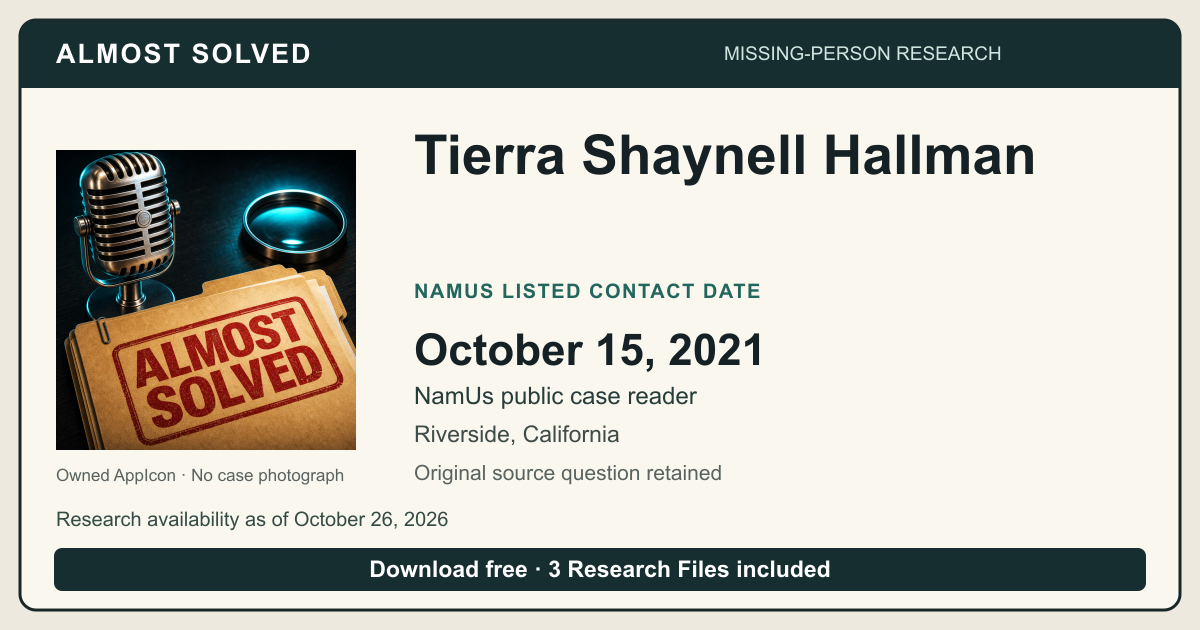 Almost Solved AppIcon beside Tierra Shaynell Hallman’s NamUs listed contact date, October 15, 2021. No case photograph.